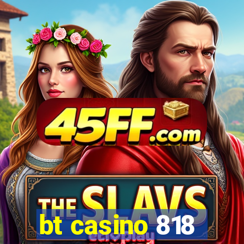 bt casino 818